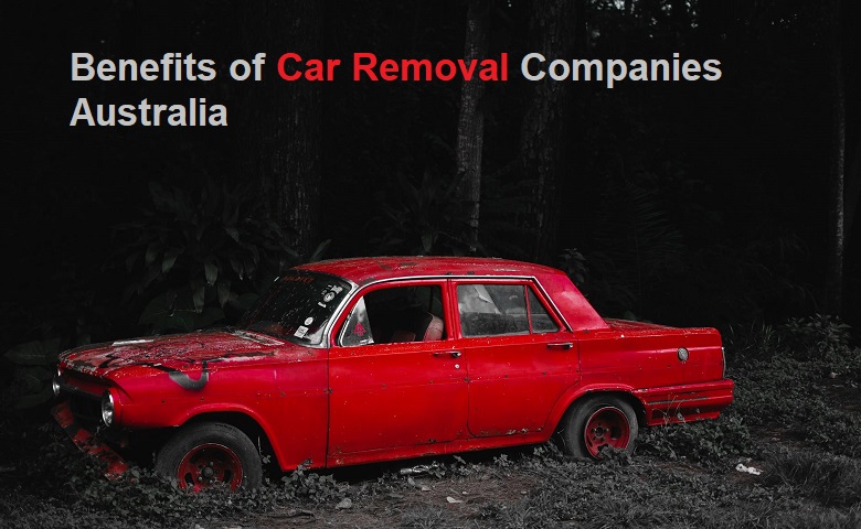 Benefits of car removal companies in Australia