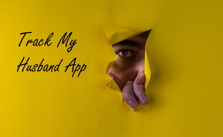 Track My Husband App for iOS, Android and Windows